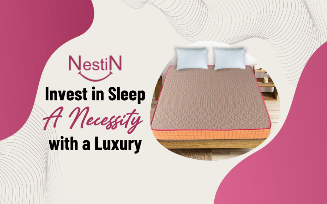 Invest in Sleep – A Necessity with a Luxury